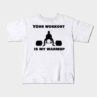 Your workout is my warmup Kids T-Shirt